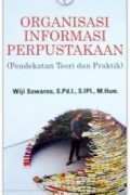 Organisasi Informasi Perpustakaan ( Pendekatan Teoti Dan Praktik) (2.T)