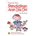 Orientasi Baru Pendidikan Anak Usia Dini: Teori dan Aplikasi (1.T,2.T,5.T,6.T)