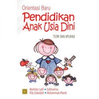 Orientasi Baru Pendidikan Anak Usia Dini: Teori dan Aplikasi (1.T,2.T,5.T,6.T)
