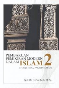 Pembaruan Pemikiran Modern Dalam Islam 2 (Turki, India, Pakistan, Iran)(1.T, 2.T, 3.T, 4.T, 5.T, 6.T)