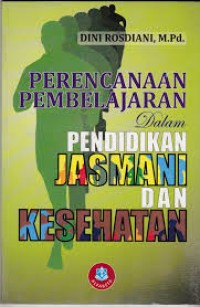 Perencanaan Pembelajaran Dalam Pendidikan Jasmani Dan Kesehatan (1.T, 2.T, 5.T, 6.T)