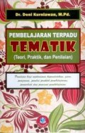Pembelajaran Terpadu Tematik (Teori, Praktik, dan Penilaian) (1.T, 2.T, 5.T)