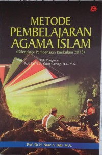 Metode Pembelajaran Agama Islam: (Dilengkapi Pembahasan Kurikulum 2013)  (1.T, 2.T, 3.T, 4.T, 5.T, 6.T)