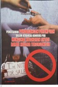 PENCEGAHAN PERDAGANGAN PEREMPUAN DALAM KARANGKA KONVENSI PBB MENGENAI KEJAHATAN LINTAS BATAS NEGARA TERORGANISIR