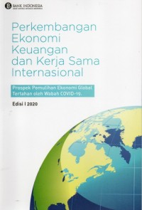 Perkembangan Ekonomi Keuangan Dan Kerjasama Internasional: Prospek Pemulihan Ekonomi Global Tertahan Oleh Wabah COVID-19 (Edisi 1 2020)