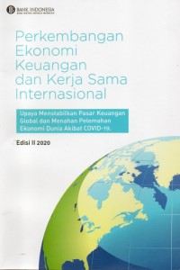 Perkembangan Ekonomi Keuangan Dan Kerjasama Internasional: Upaya Menstabilkan Pasar Keuangan Global Dan Menahan Pelemahan Ekonomi Dunia Akibat COVID-19 (Edisi II 2020)