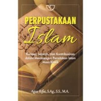 Perpustakaan Islam : Konsep, Sejarah, dan Kontribusinya Dalam Membangun Peradaban Islam Masa Klasik (1.T, 2.T, 3.T, 4.T, 5.T, 6.T)