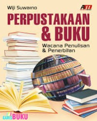 Perpustakaan & Buku: Wacana Penulisan & Penerbitan (2.T)