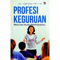 Profesi Keguruan: Menjadi Guru Profesional