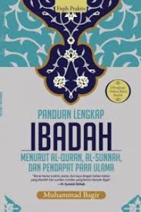 Panduan Lengkap Ibadah Menurut Al-Quran, Al-Sunnah, Dan Pendapat Para Ulama (1.U)