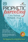 Prophetic Parenting: Cara Nabi Saw. Mendidik Anak (1.T,2.T,3.T,4.T,5.T,6.T,1.S,2.S,3.S,1.U,2.U,3.U)