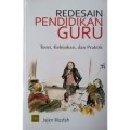 Redesain Pendidikan Guru: Teori, Kebijakan dan Praktik (1.T, 2.T, 3.T, 4.T, 5.T, 6.T)