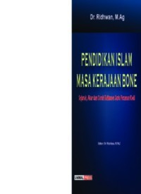 Pendidikan Islam Masa Kerajaan Bone: Sejarah, Akar dan Corak Keilmuan Serta Peranan Kadi (E.H,E.A,E.P,E.M,E.T,E.B,E.G,E.U)