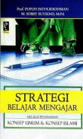 Strategi Belajar Mengajar : Strategi Mewujudkan Pembelajaran Bermakna Melalui Penanaman Konsep Islami (1.T, 2.T, 3.T, 4.T, 5.T, 6.T)
