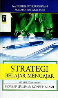 Strategi Belajar Mengajar : Strategi Mewujudkan Pembelajaran Bermakna Melalui Penanaman Konsep Islami (1.T, 2.T, 3.T, 4.T, 5.T, 6.T)