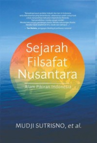 Sejarah Filsafat Nusantara: Alam Pikiran Indonesia (E.H,E.A,E.P,E.M,E.T,E.B,E.G,E.U,E.K,E.I,E.E,E.S)