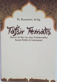 Tafsir Tematis (Solusi Al-Quran Atas Problematika Sosial-Politik Di Indonesia)  (1.S, 2.S, 1.T, 2.T, 3.T, 4.T, 5.T, 6.T, 1.U, 2.U, 1.E, 2.E)