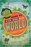 The Trivia Lovers Guide To Even More Of The World: Geografi For The Global Generation