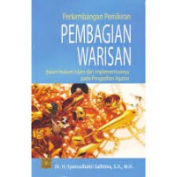 PERKEMBANGAN PEMIKIRAN PEMBAGIAN WARISAN DALAM HUKUM ISLAM DAN IMPLEMENTASINYA PADA PENGADILAN AGAMA  (1.S, 2.S, 1.U, 2.U)